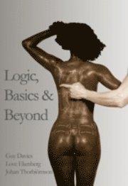Logic, basics and beyond; Guy Davies, Love Ekenberg, Johan Thorbiörnson; 2009