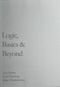 Logic, basics and beyond; Guy Davies, Love Ekenberg, Johan Thorbiörnson; 2010
