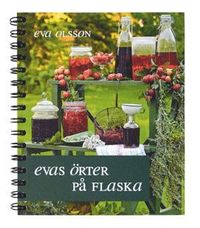 Evas örter på flaska; Eva Olsson, Alice Alvinstedt; 2011