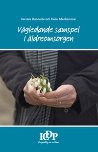 Vägledande samspel i äldreomsorgen; Karsten Hundeide, Karin Edenhammar; 2011