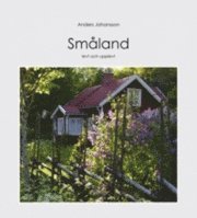 Småland : levt och upplevt; Anders Johansson; 2010