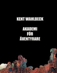 Akademi för äventyrare; Kent Wahlbeck; 2020