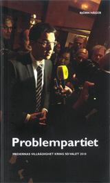 Problempartiet : - Medierna villrådighet kring SD valet 2010; Björn Häger; 2012