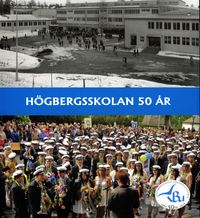 Högbergsskolan 50 år Ludvika; Bertil Danielsson, Eva Wikström; 2010