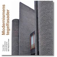 Modernismens tegelfasader; Tomas Tägil, Tomas Gustavsson, Kristina Bergkvist; 2011