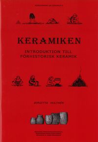 Keramiken : introduktion till förhistorisk keramik; Birgitta Hulthén; 2013