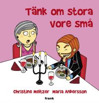 Tänk om stora vore små; Christine Meltzer, Maria Andersson; 2011