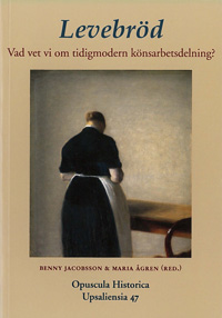 Levebröd : vad vet vi om tidigmodern könsarbetsdelning?; Benny Jacobsson, Maria Ågren; 2011
