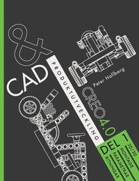 CAD och produktutveckling Creo 4.0, Del 1; Peter Hallberg; 2017