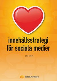 Innehållsstrategi för sociala medier; Lena Leigert; 2014