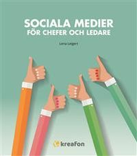 Sociala medier för chefer och ledare; Lena Leigert; 2018