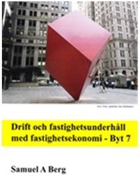 Byt 7 - Drift och fastighetsunderhåll; Samuel A. Berg; 2012