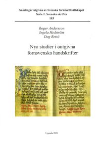 Nya studier i outgivna fornsvenska handskrifter; Roger Andersson, Ingela Hedström, Dag Retsö; 2021