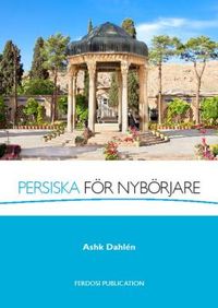 Persiska För Nybörjare; Ashk Dahlén; 2012