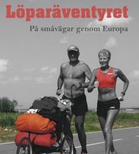 Löparäventyret - på småvägar genom Europa; Susanne Johansson, Rune Larsson; 2012