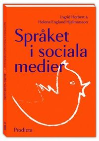 Språket i sociala medier; Ingrid Herbert, Helena Englund Hjalmarsson; 2012