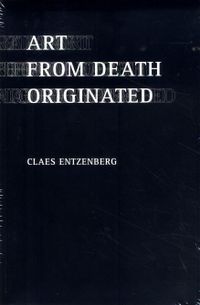 Art from death originated; Claes Entzenberg; 2013