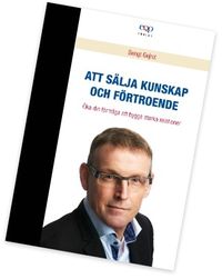 Försäljning - Att sälja kunskap och förtroende; Bengt Gejrot; 2012