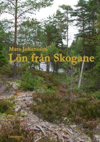 Lön från Skogane; Mats Johansson; 2013