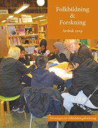 Folkbildning & Forskning. Årsbok 2019; Kenneth Abrahamsson, Lisbeth Eriksson, Mats Myrstener, Lena Svensson, Tore Persson; 2019