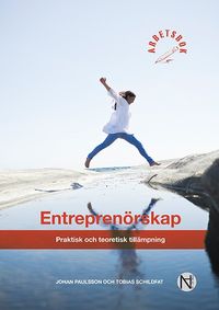 Entreprenörskap - Praktisk och teoretisk tillämpning; Johan Paulsson, Tobias Schildfat; 2013