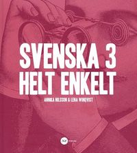 Svenska 3 - Helt enkelt; Annika Nilsson, Lena Winqvist; 2015