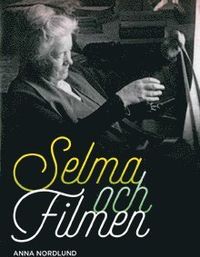 Selma och filmen; Anna Nordlund; 2015