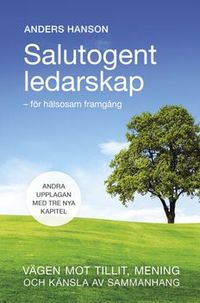 Salutogent Ledarskap för hälsosam framgång; Anders Hanson; 2018