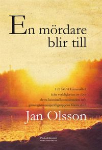 En mördare blir till; Jan Olsson; 2013