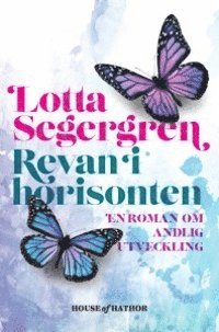 Revan i horisonten : en roman om andlig utveckling; Lotta Segergren; 2013