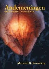 Andemeningen med nonviolent communication : frågor och svar från dialoger med Marshall B. Rosenberg, Ph D; Marshall B. Rosenberg; 2013