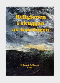 Religionen i skuggan av korstågen; Bengt Belfrage; 2017