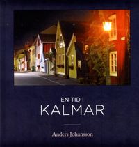 En tid i Kalmar; Anders Johansson; 2016