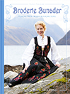Broderte bunader : hundre år med norsk bunadhistorie; Laila Duran, Anne Kristin Moe; 2014