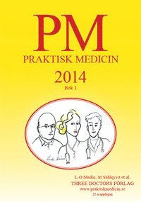 PM : praktisk medicin år 2014 : terapikompendium i allmänmedicin; L-O Medin; 2014