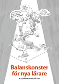 Balanskonster för nya lärare; Katja Hvenmark-Nilsson; 2013