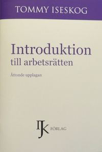 Introduktion till arbetsrätten; Tommy Iseskog; 2013