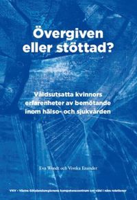 Övergiven eller stöttad?; Eva Wendt, Viveka Enander; 2013