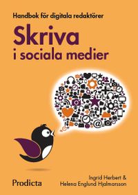 Skriva i sociala medier. Handbok för digitala redaktörer; Ingrid Herbert, Helena Englund Hjalmarsson; 2017