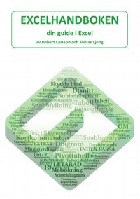 Excelhandboken - din guide i Excel; Tobias Ljung, Robert Larsson, Anna-Karin Petrusson; 0