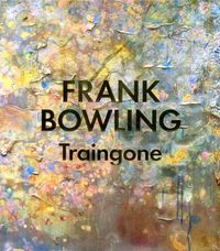 Frank Bowling - Traingone; Mia Sundberg, Mel Gooding, Zoe Whitley; 2014