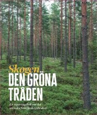 Skogen : den gröna tråden - en reportagebok om det svenska familjeskogsbruket; Maria Gramer; 2022