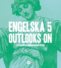 Engelska 5 - Outlooks on; Eva Hallberg, Annika Backemyr Nyberg; 2014