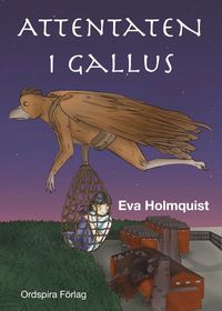 Attentaten i Gallus; Eva Holmquist; 2014