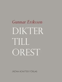 Dikter till Orest; Gunnar Eriksson; 2019