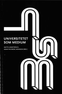 Universitetet som medium; Matts Lindström; 2015