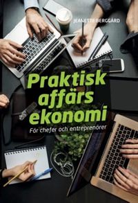 Praktisk affärsekonomi för chefer och entreprenörer; Jeanette Berggård; 2023