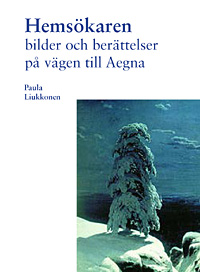 Hemsökaren : bilder och berättelser på vägen till Aegna; Paula Liukkonen; 2016