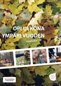 Opi ulkona ympäri vuoden; Mats Weldmark, Robert Lättman-Masch, Elina Regårdh, Anu Väinölä; 2016