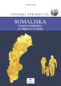 Svenska språket på somaliska / Luqada iswiidhishka ku dighan af soomaali; Andreas Issa; 2016